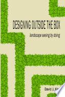 Designing Outside the Box : landscape seeing by doing