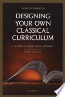 Designing Your Own Classical Curriculum