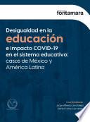 Desigualdad en la educación e impacto covid-19 en el sistema educativo: casos de México y América Latina
