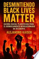 Desmintiendo Black Lives Matter