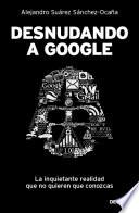 Desnudando a Google