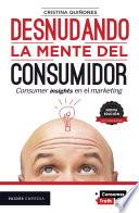 Desnudando la mente del consumidor. Nueva edición