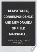 Despatches, Correspondence, and Memoranda of Field Marshall Arthur, Duke of Wellington, K.G.: 1929-1830