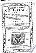 Despertador christiano Marial de varios sermones de Maria Santíssima nuestra Señora en sus festividades ...