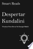 DESPERTAR KUNDALINI Técnicas Para Elevar Su Energía Shakti