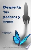 Despierta tus poderes y crece - Con ejercicios prácticos