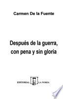 Después de la guerra, con pena y sin gloria