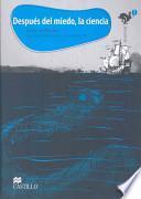 Despues del miedo, la ciencia/ After Fear, Science