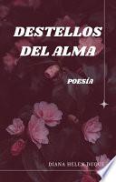 DESTELLOS DEL ALMA