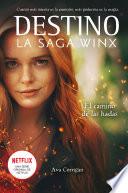 Destino. La saga Winx. El camino de las hadas