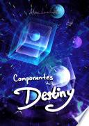DESTINY (Componentes de DESTINY)