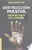 Destrucción masiva: geopolítica del hambre