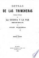 Detrás de la Trincheras: páginas íntimas de la guerra y la paz des de 1868 hasta 1876 ... Segunda edicion