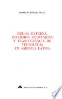 Deuda externa, inversión extranjera y transferencia de tecnología en América Latina