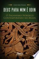 Deus para Mim é Odin: O Paganismo Nórdico Contemporâneo no Brasil