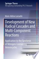 Development of New Radical Cascades and Multi-Component Reactions