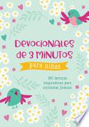 Devocionales de 3 Minutos Para Niñas: 180 Lecturas Inspiradoras Para Corazones Jóvenes