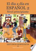 Día a día en español 2, El: Nivel principiante (Llibre + CD-ROM)
