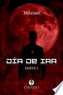 Día de Ira. Parte I
