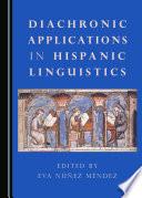 Diachronic Applications in Hispanic Linguistics