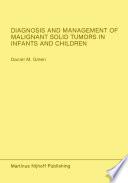 Diagnosis and Management of Malignant Solid Tumors in Infants and Children