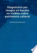 Diagnóstico por imagen en bandas no visibles sobre patrimonio cultural