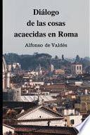 Diálogo de las cosas acaecidas en Roma