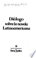 Diálogo sobre la novela Latinoamericana