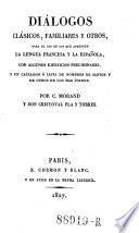 Dialogos clasicos, familiares y otros para el uso de los que aprenden la lengua francesa y la espanola (etc.)