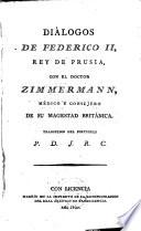 Diálogos de Federico II, rey de Prusia, con el doctor Zimmermann, médico y consejero de Su Magestad británica