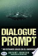Dialogue prompt; no estamos solos en el universo