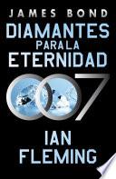 Diamantes para la eternidad (James Bond, agente 007 4)