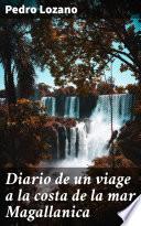 Diario de un viage a la costa de la mar Magallanica