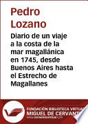 Diario de un viaje a la costa de la mar magallánica en 1745, desde Buenos Aires hasta el Estrecho de Magallanes