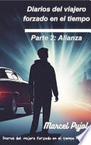 Diarios del viajero forzado en el tiempo - Parte 2: Alianza