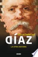 Díaz. La otra historia