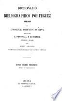 Diccionario bibliographico portuguez. Estudos de Innocencio Francisco da Silva applicaveis a Portugal e ao Brasil, etc
