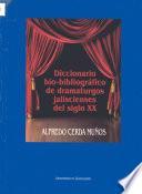 Diccionario bio-bibliográfico de dramaturgos jaliscienses del siglo XX