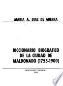 Diccionario biográfico de la ciudad de Maldonado (1755-1900)