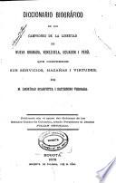 Diccionario biografico de los campeones de la libertad de nueva granada, venezuela, ecuador i peru que comprende sus servicios, hazanas i virtudes