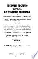 Diccionario biográfico universal de mujeres célebres; ó, Compendio de la vida de todas las mujeres que han adquirido celebridad en las naciones antiguas y modernas