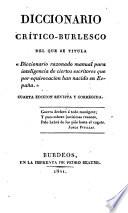 Diccionario critico-burlesco del que se titula. Diccianario razonado manual para inteligencia de ciertos escritores que por equivocacion han nacido en Espana. 4. ed