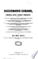 Diccionario cubano, etimológico, crítico, razonado y comprensivo ...