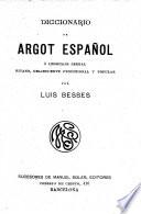 Diccionario de argot español; ó languaje jergal, gitano, delincuente, profesional y popular