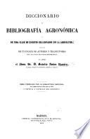 Diccionario de bibliografia agronómica y de toda clase de escritos relacionados con la agricultura