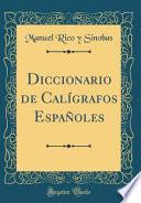 Diccionario de Calígrafos Españoles (Classic Reprint)