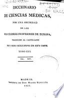 Diccionario de ciencias médicas por una sociedad de los más célebres profesores de Europa