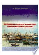 Diccionario de Comercio Internacional, Terminos Maritimos, Aduaneros