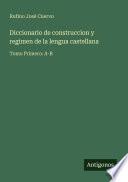 Diccionario de construccion y regimen de la lengua castellana