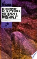 Diccionario de fantasmas, misterios y leyendas de Venezuela